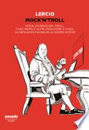 Mock'n'troll. Mock journalism, troll, fake news e altri anglicismi a caso, da Benjamin Franklin ai giorni nostri