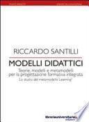 Modelli didattici. Teorie, modelli e metamodelli per la progettazione formativa integrata. Lo studio del metamodello Learning3