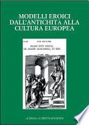 Modelli eroici dall'antichita alla cultura europea : Bergamo, 20-22 novembre 2001