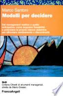 Modelli per decidere. Dal management reattivo a quello anticipativo: come acquisire flessibilità e potenziare la propria visione sistemica...