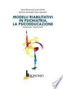 Modelli riabilitativi in psichiatria. La psicoeducazione. Mappe per l'educazione