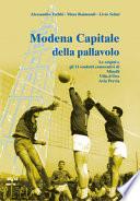 Modena capitale della pallavolo. Le origini e gli 11 scudetti consecutivi di Minelli, Villa d'Oro, Avia Pervia