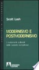 Modernismo e postmodernismo. I mutamenti culturali delle società complesse