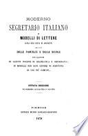 Moderno segretario italiano, o Modelli di lettere sopra ogni sorta di argomenti ed uso delle famiglie e delle scuole con aggiunta di alcune nozioni di grammatica e ortografia ..