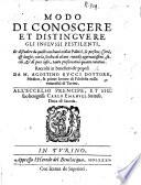 Modo di conoscere et distinguere gli influssi pestilenti, et difendere da quelli con buoni ordini politici, le persone, città,&luoghi: con la scielta, di alcuni rimedij approuatissimi, etc