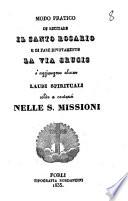 Modo pratico di recitare il Santo Rosario e di fare divotamente la Via Crucis....