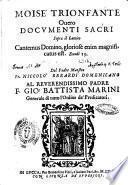 Moise trionfante ouero Documenti sacri sopra il Cantico Cantemus Domino, gloriose enim magnificatus est. Exodi 15. Tomo primo [-secondo]. Del padre maestro Fr. Niccolo Berardi domenicano ..