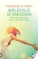 Molecole di emozioni. Il perché delle emozioni che proviamo
