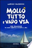 Mollo tutto e vado via. Come organizzare un anno sabbatico in barca a vela