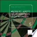 Molteplici aspetti dell'apprendimento della matematica. Valutare e intervenire in modo mirato e specifico