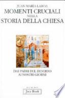 Momenti cruciali nella storia della Chiesa. Dai Padri del deserto ai nostri giorni