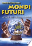 Mondi futuri. Viaggio tra i possibili scenari