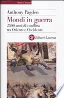 Mondi in guerra. 2500 anni di conflitto tra Oriente e Occidente