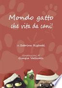 Mondo gatto che vita da cani!