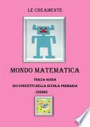 Mondo matematica terza guida su concetti della scuola primaria - coding