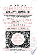 Mondo simbolico formato d'imprese scelte, spiegate, ed illustrate con sentenze, ed eruditioni, ... In questa impressione da mille, e mille parti ampliato. Studiosi diporti dell'abbate d. Filippo Picinelli ..