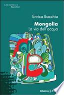 Mongolia. La via dell'acqua
