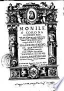 Monile, ó corona di quindeci rose, nelle quali si tratta per modo di discorso dei misteri gaudiosi, dolorosi, e gloriosi di Maria, e del suo dolcissimo figliuolo. Composta dal M.R.P. maestro Francesco Fauno da Canthiano dell'ordine Minor Conuentuale. Ornata di bellissime figure in rame ..