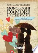 Monologhi d'amore ed altre storie - Parte 3 Filosofando- Fede e Ragione