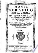 Monte Serafico della Verna, nel quale N. Sig. Giesu Cristo impresse le sacre stimmate nel virginal corpo del serafico p. S. Francesco. Descritto dal r.p.f. Saluatore Vitale sacerdote, predicatore della Regolare Osseruanza de' Frati Minori della santa provincia di Sardigna