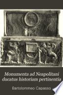 Monumenta ad Neapolitani ducatus historiam pertinentia quae partim nunc primum, partim iterum typis vulgantur