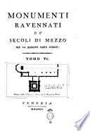 Monumenti ravennati de' secoli di mezzo per la maggior parte inediti. Tomo 1. [-6.]