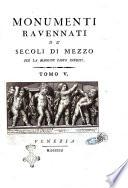 Monumenti ravennati de' secoli di mezzo per la maggior parte inediti. Tomo 1. [-6.][il conte Marco Fantuzzi]