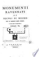 Monumenti ravennati de' secoli di mezzo per la maggior parte inediti. Tomo 1. [-6.][il conte Marco Fantuzzi]