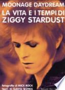 Moonage daydream. La vita e i tempi di Ziggy Stardust