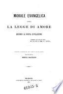 Morale evangelica ossia la legge di amore secondo la nuova rivelazione