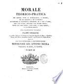 Morale teorico-pratica che contiene tutte le interrogazioni, e risposte, che far soglionsi a chi si presenta ad ascoltare le sacramentali confessioni, ed a cura d'anime con i casi pratici applicabili alle materie morali, cavate dai sacri concili, santi padri, e sacri teologi, in tal metodo ridotta dal sacerdore teologo Paolo Sperone ... Dedicata all'illustrissimo, e reverendissimo monsignore Gio. Antonio Nicola vescovo d'Alba, e conte. Tomo 1. [-3]