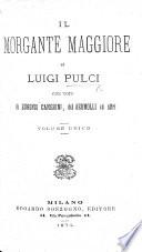 Morgante Maggiore ... Nuovamente stampato&con ogni diligenza corretto. A cui è aggiunta una bellissima tavola con la dichiaratione di tutti i vocaboli oscuri, che nell'opera si contengono