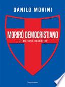 Morirò democristiano