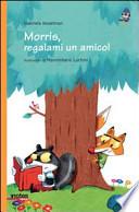 Morris, regalami un amico!