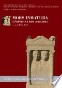 Mors Inmatura. I Fadieni e il loro sepolcreto