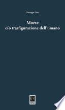 Morte e/o trasfigurazione dell'umano