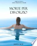 Morte Per Divorzio (Libro #2 della Serie Omicidi ai Caraibi)