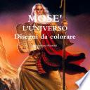 MOSE' L'UNIVERSO Disegni da colorare