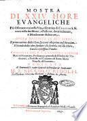 Mostra di 24. hore euangeliche più osseruate così nella vita, e dottrina di Christo S.N. come nella sua morte, e passione, dottrinalmente, e moralmente dichiarate. Opera distinta in due libri: il primo contiene dodici hore spettanti alla prima considerazione: il secondo dodici altre spettanti alla seconda, cioè alla morte, con tre copiosissime tauole: composta dal R.P.F. Lorenzo Sordini Mariani fiorentino, predicatore generale dell'ordine de' predicatori, ..