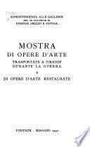 Mostra di opere d'arte trasportate a Firenze durante la guerra e di opere d'arte restaurate