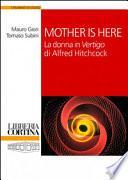 Mother is here