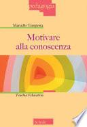 Motivare alla conoscenza. Teacher education. Nuova ediz.