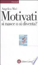 Motivati si nasce o si diventa?