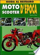 Moto & scooters d'epoca. Guida al restauro