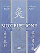 Moxibustione. I principi fondamentali e la clinica
