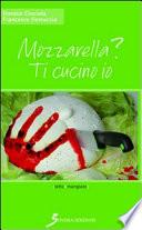 Mozzarella? Ti cucino io