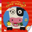 Mucca muuu, come mangi? Scorri e ridi. Ediz. a colori