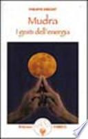 Mudra. I gesti dell'energia