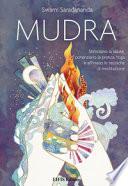 Mudra. Stimolano la salute, potenziano la pratica Yoga e affinano le tecniche di meditazione