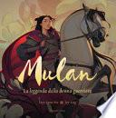 Mulan. La leggenda di una donna guerriera. Ediz. a colori
